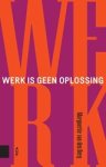 Marguerite van den Berg - Werk is geen oplossing