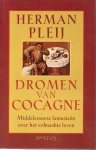 Herman Pleij - Dromen van Cocagne: middeleeuwse fantasieën over het volmaakte leven
