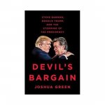 Green, Joshua - Devil's Bargain. Steve Bannon, Donald Trump, and the Storming of the Presidency