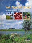 Gelderen, Jan van (eindredactie) - Van Wad tot Woud, natuurgebieden in Frieslân