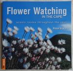 Joyce, Peter - Flower Watching in the Cape. Scenic routes throughout the year [ isbn 1770070842 ]