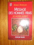 Morgan, Marlo - Message des hommes vrais au monde mutant
