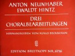Neunhaber, Anton und Ewaldt Hintz: - 3 Choralbearbeitungen hrsg. von Klaus Beckmann