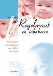 Blom, Ria - Regelmaat en inbakeren, voorkomen en verhelpen van huilen en onrust