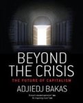 Adjiedj Bakas - Beyond the Crisis the future of capitalism