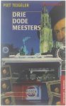 Piet Teigeler - Drie dode meesters : misdaadroman