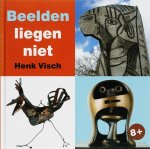 Henk Visch - Beelden liegen niet