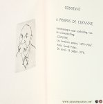 Constant / Cezanne. - Constant - À propos de Cezanne. [ Limited edition, no. 91/100. Signed 'Constant' and with original portrait etching of Cezanne ] Aantekeningen naar aanleiding van de tentoonstelling 'Cezanne, Les dernieres années, 1895-1906', Paris, Grand Pala...