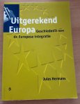 Hermans, Jules - Uitgerekend Europa: geschiedenis van de Europese integratie