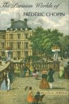 ATWOOD, WILLIAM G. - The Parisian Worlds of Frederic Chopin