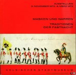 Kölnisches Stadtmuseum (Hrsg.) - Masken und Narren. Traditionen der Fastnacht (Katalog der Ausstellung im Kölnischen Stadtmuseum 9. November 1972 bis 6. März 1973.
