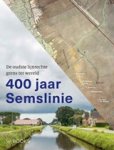 Egbert Brink ; Paul Brood ; Martin Hillenga ; Erwin Karel ; Harm van der Veen ; Frans Westra - 400 jaar Semslinie