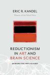 Kandel, Eric R. - Reductionism in Art and Brain Science - Bridging the Two Cultures