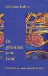 Dubois, Marianne - De glimlach van God. Het leven als een vreugdevol spel.