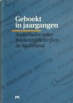 Verhoeven, Garrelt e.a. - Geboekt in jaargangen. Anderhalve eeuw boekentijdschriften in Nederland.