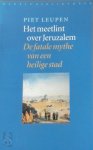 Piet Leupen - Het meetlint over Jeruzalem De fatale mythe van een heilige stad