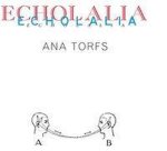  - Ana Torfs. Echolalia