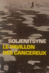 Soljenitsyne - LE PAVILLION DES CANCEREUX