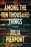 Pierpont, Julia - Among the Ten Thousand Things