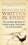 Brian Switek - Written in Stone The hidden secrets of fossils and the story of life on earth