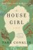 Tara Conklin - House Girl A Novel