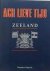  - Ach lieve tijd - Zeeland