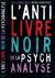 L' Anti-Livre noir de la Ps...