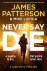 James Patterson - Never Say Die