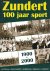 Zundert 100 jaar sport 1900...