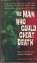 The Man Who Could Cheat Death