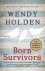 Wendy Holden - Born Survivors