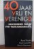 Veertig jaar Vrij en Vereni...