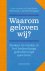 Waarom geloven wij?