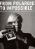 From Polaroid to Impossible...
