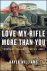 Love my rifle more than you...
