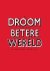 De droom van een betere wereld