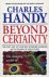 Charles Handy 147781 - Beyond Certainty