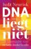 Judit Neurink - DNA liegt niet