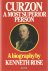 Rose, Kenneth - Curzon a Most Superior Person. A Biography.