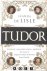 Leanda de Lisle - Tudor. Passion, Manipulation, Murder. The Story of England's Most Notorious RoyalFamily