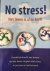 No Stress!, het leven is al zo kort.