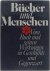Bücher und Menschen. Vom Bu...