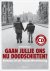 Gaan Jullie Ons Nu Doodschi...