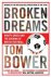 Tom Bower - Broken Dreams