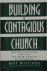 Mark Mittelberg 209138 - Building a Contagious Church Revolutionising the way we view and do evangelism