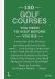 150 Golf Courses You Need T...
