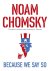 Noam Chomsky - Because We Say So