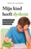 Mijn kind heeft dyslexie - ...