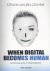 When digital becomes human:...