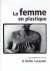 LUCASSEN, G. Didier - La femme en plastique. A photographical work by G. Didier Lucassen.